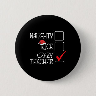 Funny Not Naughty Not Nice I'm Crazy Teacher Lovel 2 Inch Round Button