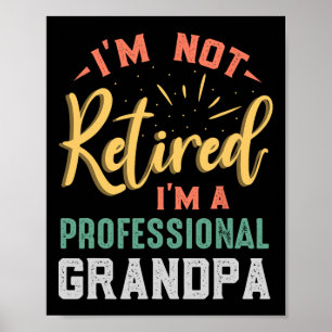 Funny Not Retired Professional Grandpa Fathers Day Poster
