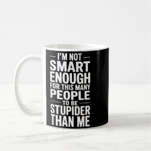 Funny Not Smart Enough Sarcastic Quote Office Work Coffee Mug