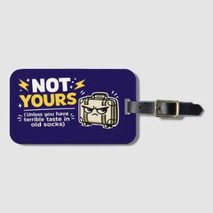Funny Not Yours Luggage Tag Grumpy Travel