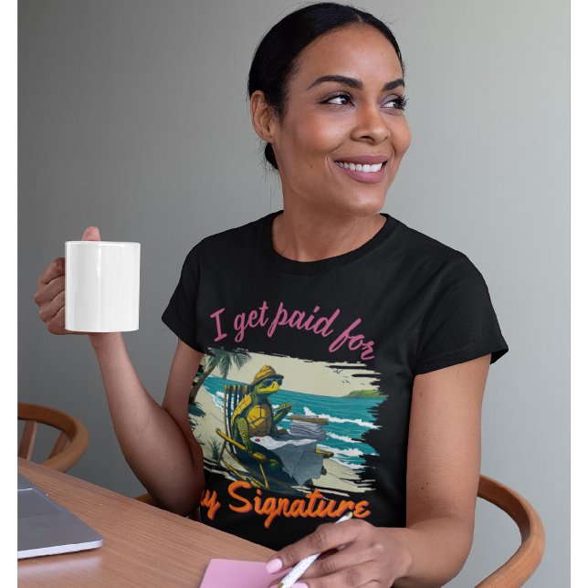 Funny Notary | Office, I get paid for my Signature T-Shirt (Creator Uploaded)