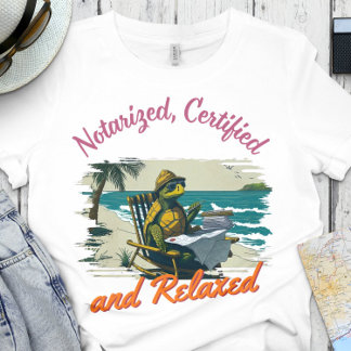 Funny Notary | Office - Notarized and Relaxed T-Shirt