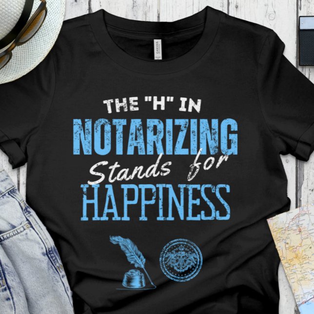 Funny Notary | Office - the H in Notarizing  T-Shirt (Creator Uploaded)