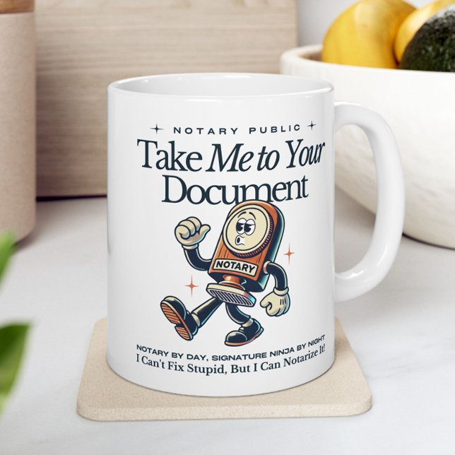 Funny Notary Public Mug - Take Me to Your Document (Funny White Notary Public Mug)