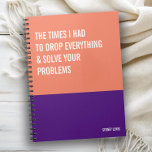 Funny Notebook, Snarky Writing Pad Journal, Note Notebook<br><div class="desc">Funny notebook to use for all your daily reminders,  deep thoughts and grievances,  or for just taking notes at school and work. It makes a great gift.</div>