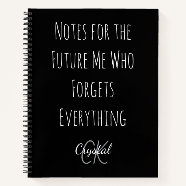 Funny Notes for the Future Me Who Forgets  Notebook (Front)