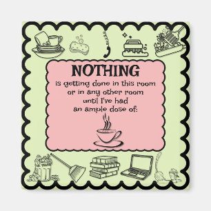 Funny "NOTHING is getting done..." Sage and Pink  Magnet