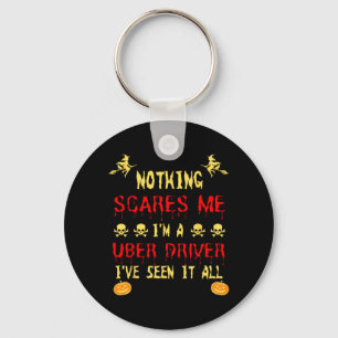 Funny Nothing Scare Me Im A Uber Driver Halloween Keychain