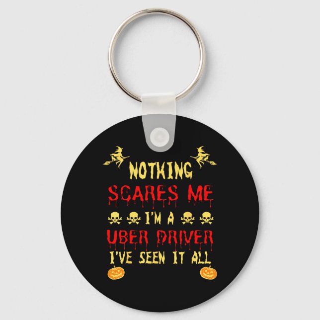 Funny Nothing Scare Me Im A Uber Driver Halloween Keychain (Front)