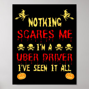 Funny Nothing Scare Me Im A Uber Driver Halloween Poster