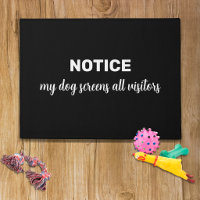 Funny "NOTICE my dog screens all visitors"