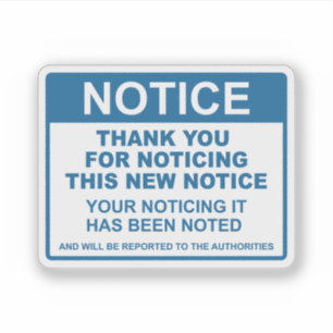 Funny Notice Thank You For Noticing This Notice