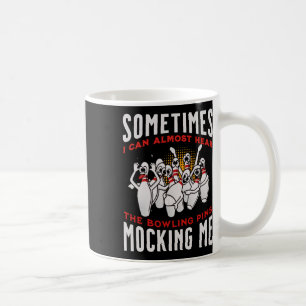 Funny Novelty Almost Hear Pins Mocking Me Ten Pin Coffee Mug