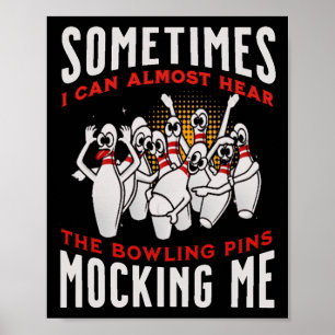 Funny Novelty Almost Hear Pins Mocking Me Ten Pin Poster