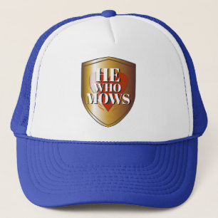 Funny Novelty Christmas Birthday Dad HE WHO MOWS Trucker Hat