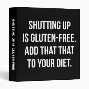 Funny Novelty Humour - Shutting Up Is Gluten Free Binder