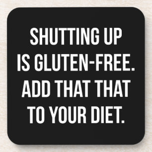 Funny Novelty Humour - Shutting Up Is Gluten Free Coaster
