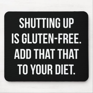 Funny Novelty Humour - Shutting Up Is Gluten Free Mouse Pad