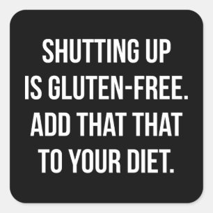 Funny Novelty Humour - Shutting Up Is Gluten Free Square Sticker