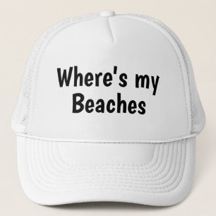 Funny Novelty Vacation WHERE'S MY BEACHES Trucker Hat
