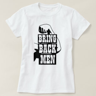 Funny Novelty Women's Workout Gear BRING BACK MEN  T-Shirt