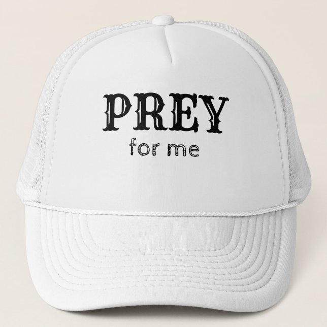 Funny Novelty Workout Exercise PREY FOR ME Trucker Hat (Front)