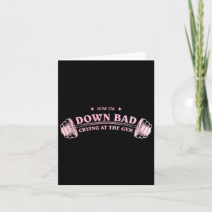 Funny Now I'm Down Bad Crying At The Gym Funny Say Card