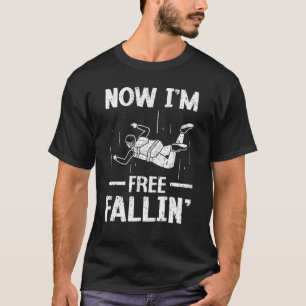 Funny Now I'm Free Fallin' Skydiver Skydiving Para T-Shirt