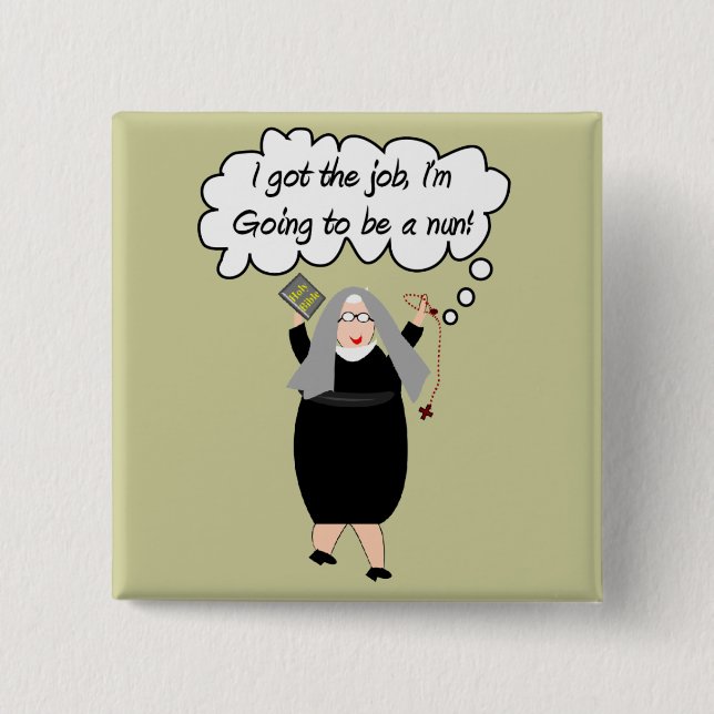 Funny Nun Cards "Got The Job!" (Gail Gabel) 2 Inch Square Button (Front)