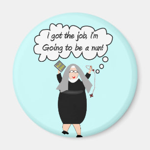 Funny Nun Cards "Got The Job!" (Gail Gabel) Magnet