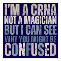 Funny Nurse Anesthetist Gift, Not a magician,CRNA