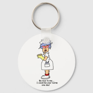 Funny Nurse Be Nice to Me T-shirts and Gifts Keychain