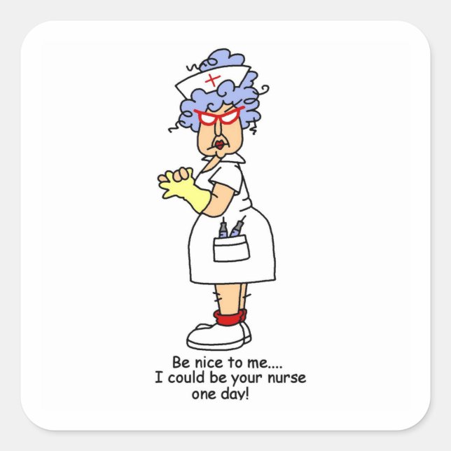 Funny Nurse Be Nice to Me T-shirts and Gifts Square Sticker (Front)