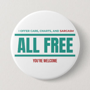 Funny Nurse Button–I Offer Care Charts and Sarcasm 3 Inch Round Button