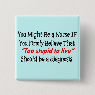 Funny Nurse Button "You Might Be a Nurse IF"