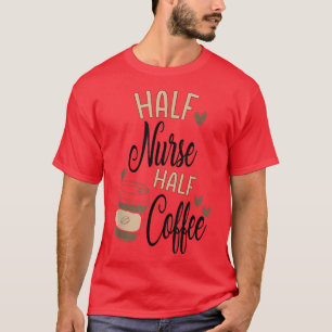 Funny Nurse Coffee With Hearts Nursing Coffee  T-Shirt