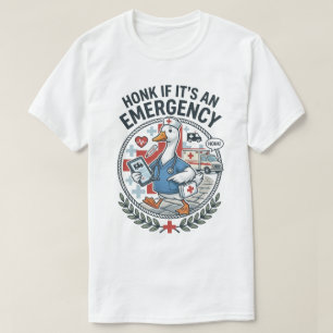 Funny Nurse Goose Honk If Its An Emergency T-Shirt