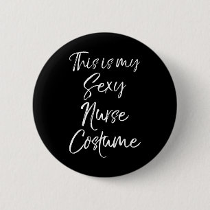Funny Nurse Halloween Idea This Is My Y Nurse Cost 2 Inch Round Button