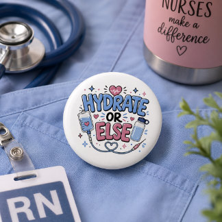 Funny Nurse Hydrate or Else Button