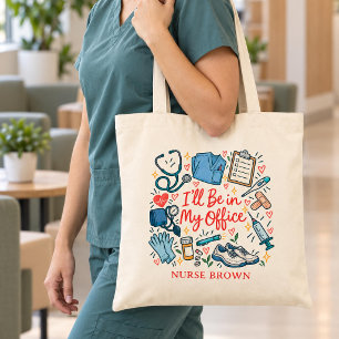 Funny Nurse I’ll Be in My Office Nursing Tote Bag