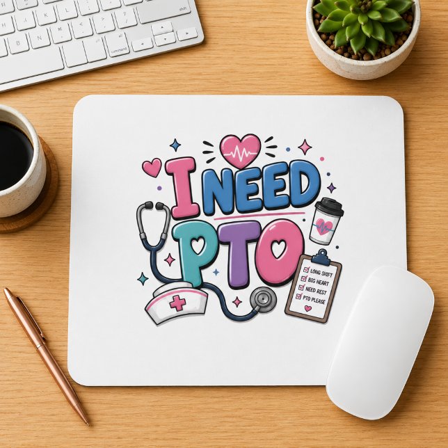 Funny Nurse I Need PTO Button Mouse Pad (Creator Uploaded)