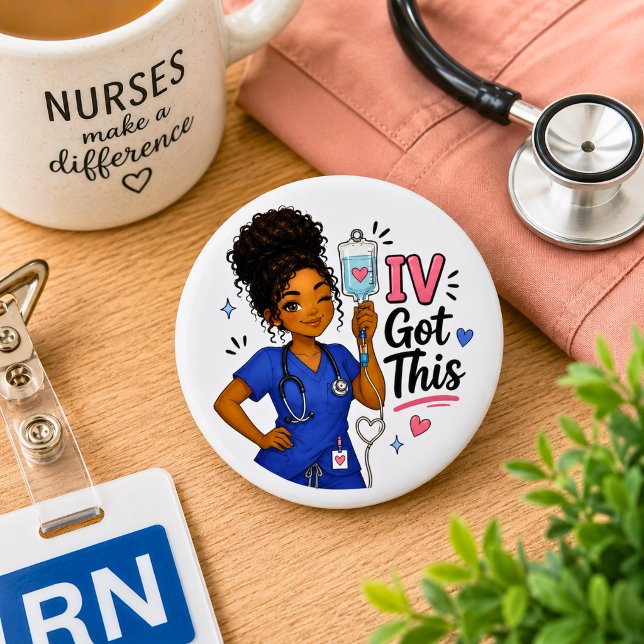 Funny Nurse IV Got This 2 Inch Round Button (Creator Uploaded)
