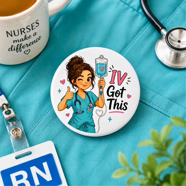 Funny Nurse IV Got This 2 Inch Round Button (Creator Uploaded)