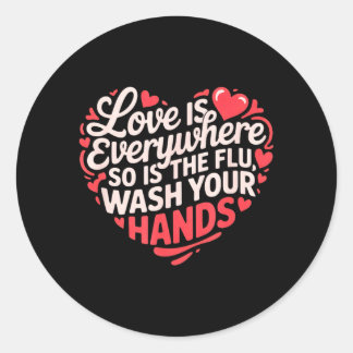 Funny Nurse Love Is Everywhere Is The Flu Wash Classic Round Sticker