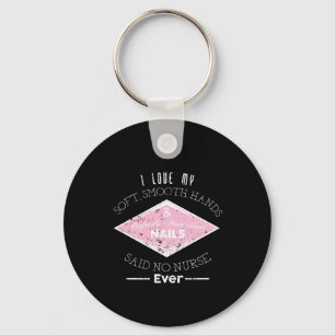 Funny Nurse Manicure RN LPN NP Gift Unique Nurse Keychain
