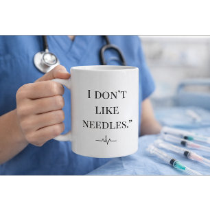 Funny Nurse Mug “I Don’t Like Needles” Custom Gift