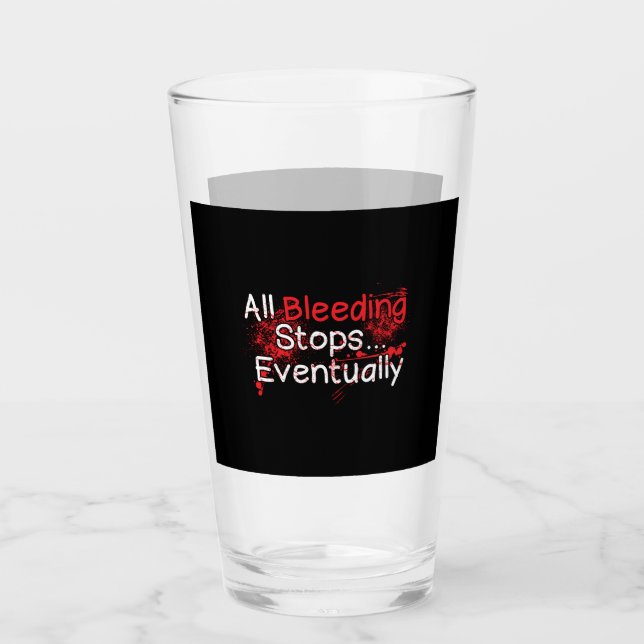 Funny Nurse Paramedic Bleeding Stops Quote Glass (Front)