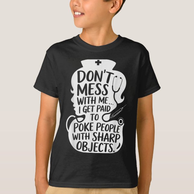 Funny Nurse Poke People With Sharp Objects Quote  T-Shirt (Front)