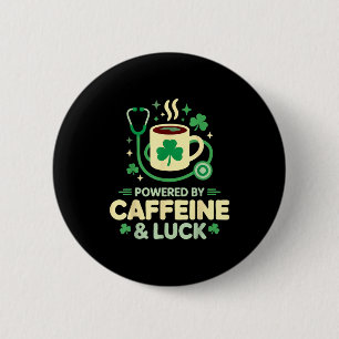 Funny nurse powered by caffeine luck st patricks 2 inch round button