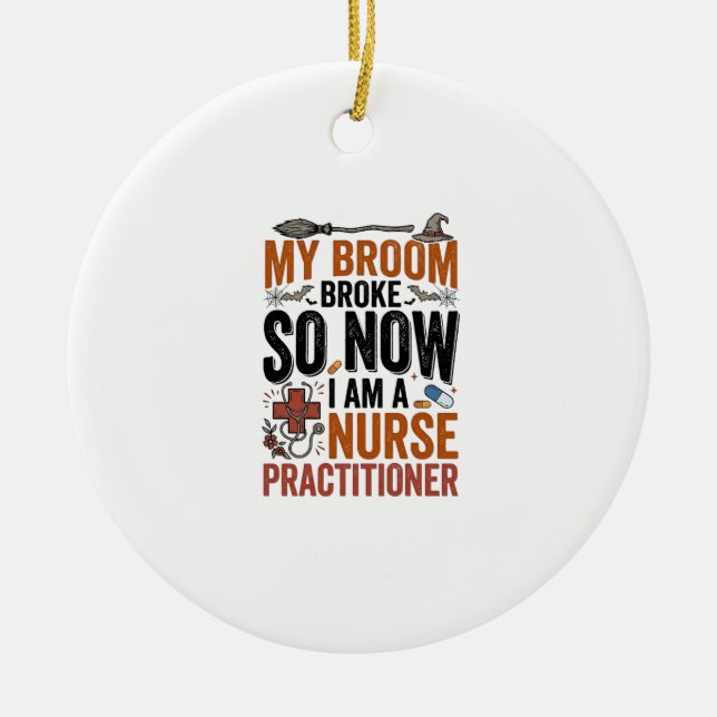 Funny Nurse Practitioner Witch Halloween Design_1 Ceramic Ornament (Front)